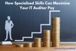 How Specialised Skills Can Maximise Your IT Auditor Pay  