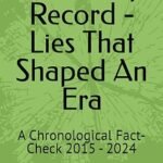 The Trump Record - Lies That Shaped An Era: A Chronological Fact-Check 2015 - 2024