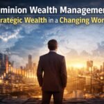 Dominion Wealth Management: Strategic Wealth in a Changing World